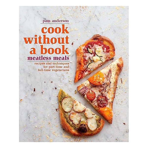 Cook without a Book: Meatless Meals, Pam Anderson