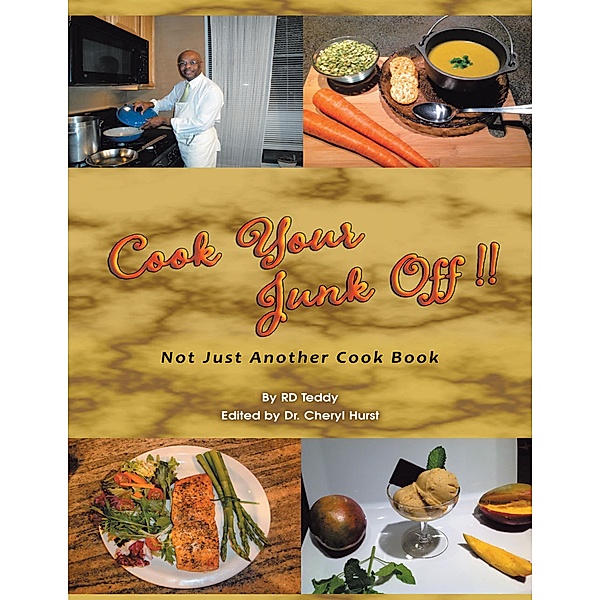 Cook Your Junk Off!!: Not Just Another Cook Book, Rd Teddy, Hurst