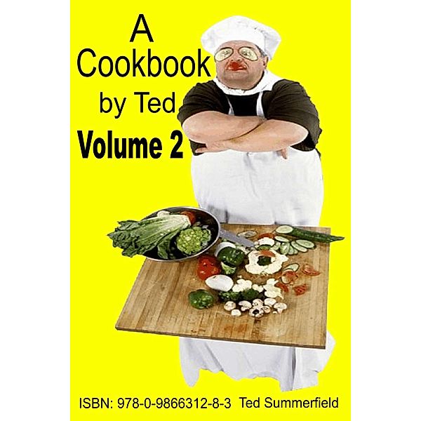 Cookbook by Ted. Volume 2 / Ted Summerfield, Ted Summerfield