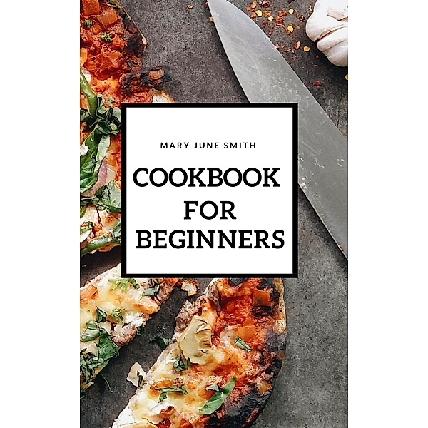 Cookbook for Beginners, Tony R. Smith
