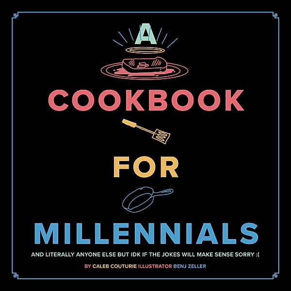 Cookbook for Millennials, Couturie Caleb Couturie