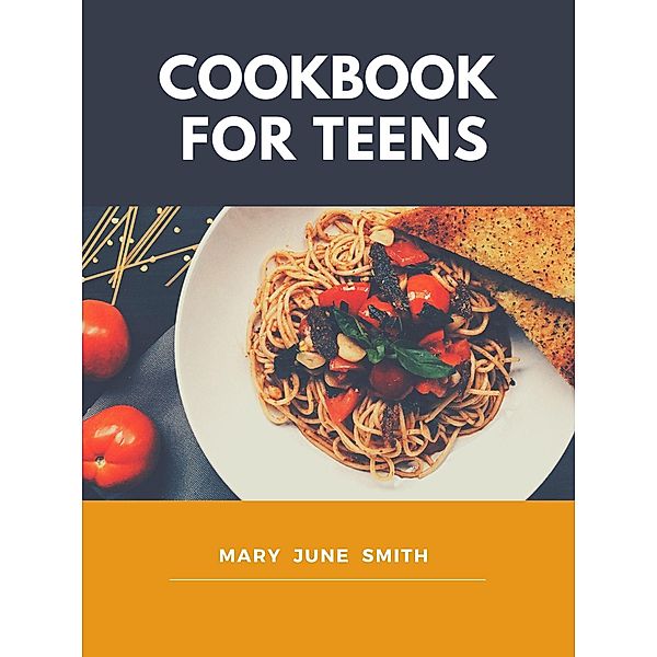 Cookbook for Teens, Mary June Smith