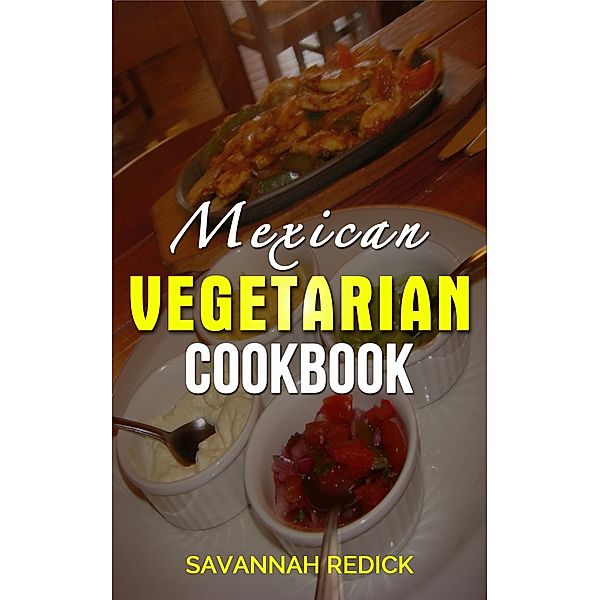 Cookbook: Mexican Vegetarian, Savannah Redick