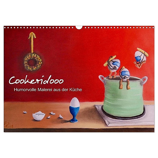 Cookeridooo - Humorvolle Malerei aus der Küche (Wandkalender 2024 DIN A3 quer), CALVENDO Monatskalender, Eva Ludwig