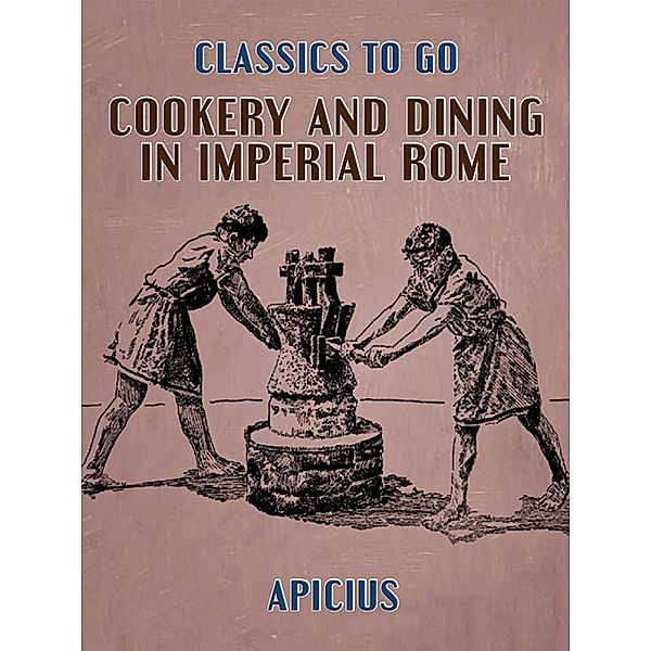 Cookery and Dining in Imperial Rome, Apicius