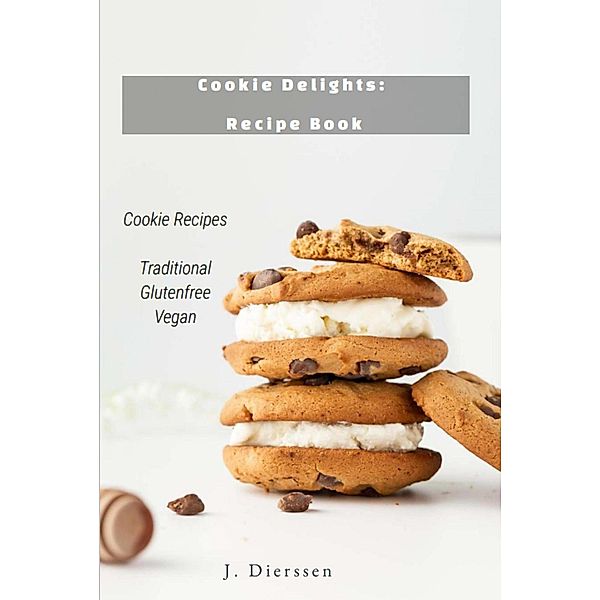 Cookie Delights Recipe Book Cookie Recipes Traditional Glutenfree Vegan, Jan Dierssen