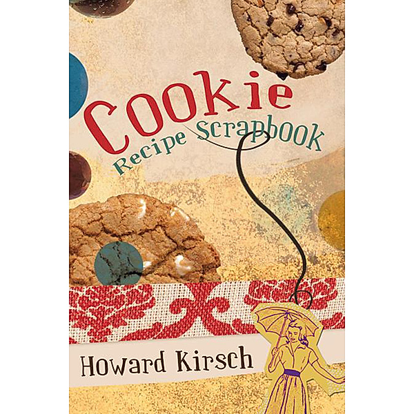 Cookie Recipe Scrapbook, Howard Kirsch