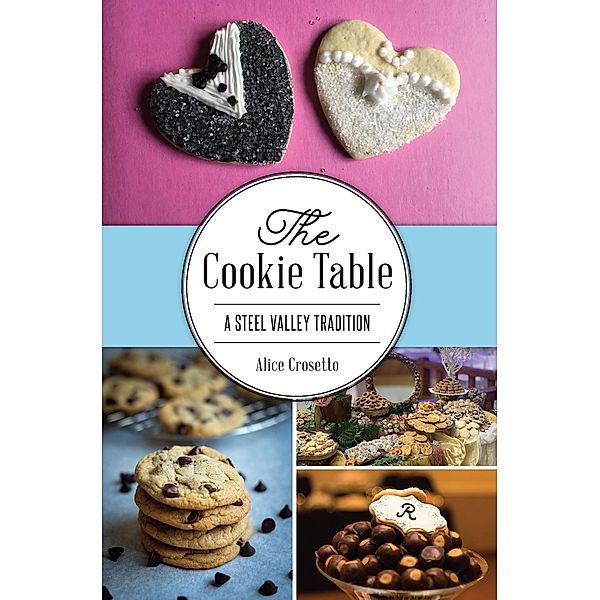 Cookie Table, The, Alice J. Crosetto