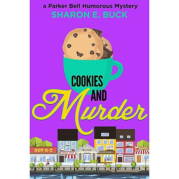Cookies and Murder (Parker Bell Humorous Mystery, #7) / Parker Bell Humorous Mystery, Sharon E. Buck