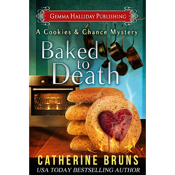 Cookies & Chance Mysteries: Baked to Death, Catherine Bruns