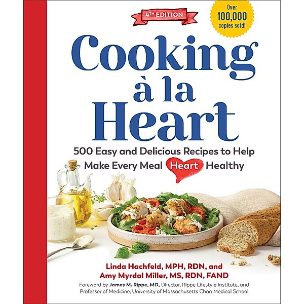 Cooking à la Heart, Fourth Edition: 500 Easy and Delicious Recipes for Heart-Conscious, Healthy Meals (Fourth), Linda Hachfeld, Amy Myrdal Miller