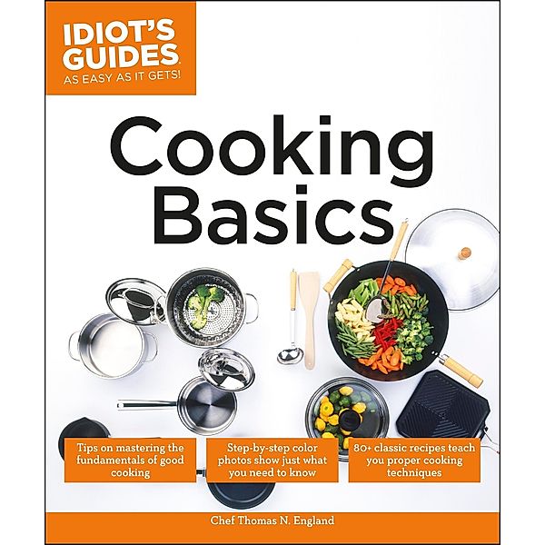 Cooking Basics / Idiot's Guides, Thomas N. England