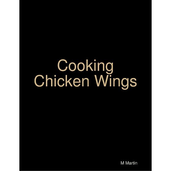 Cooking Chicken Wings, M. Martin