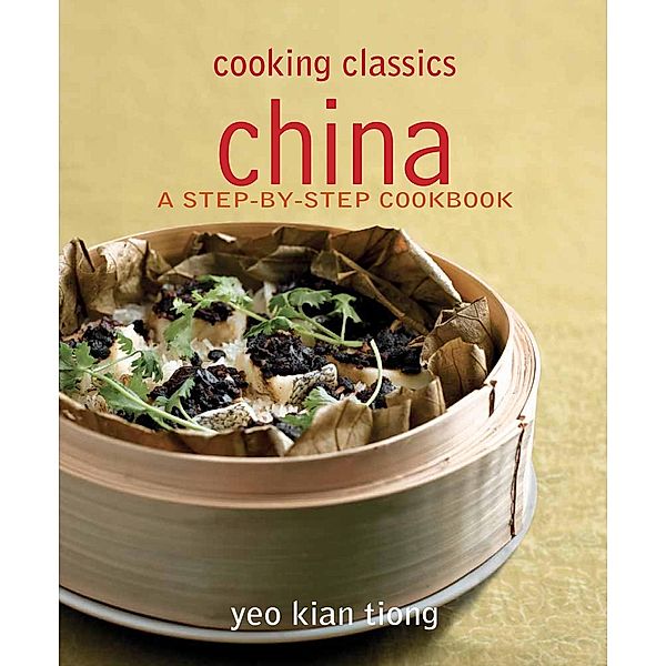 Cooking Classics China / MarshallCavendish, Kian Tiong Yeo