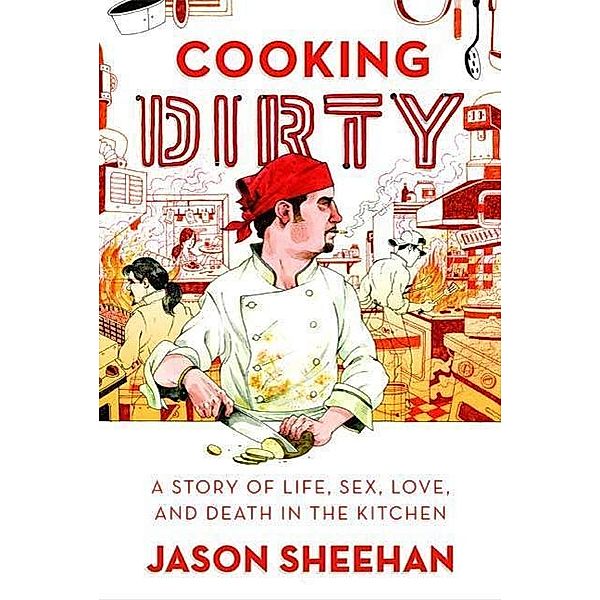 Cooking Dirty, Jason Sheehan