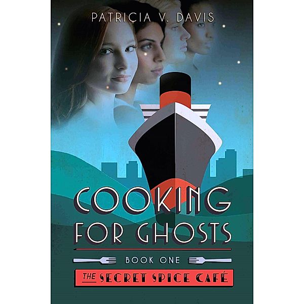 Cooking for Ghosts (Secret Spice Cafe Trilogy, #1) / Secret Spice Cafe Trilogy, Patricia V. Davis