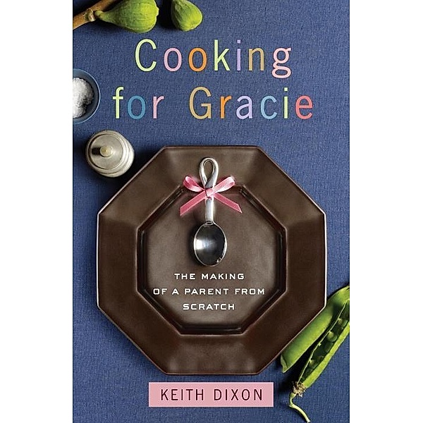 Cooking for Gracie, Keith Dixon