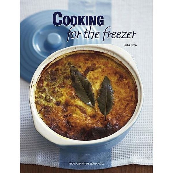 Cooking for the Freezer, Julia Orbe