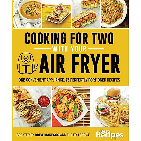 Cooking for Two with Your Air Fryer: One Convenient Appliance, 75 Perfectly Portioned Recipes, Drew Maresco, Dallyn Maresco