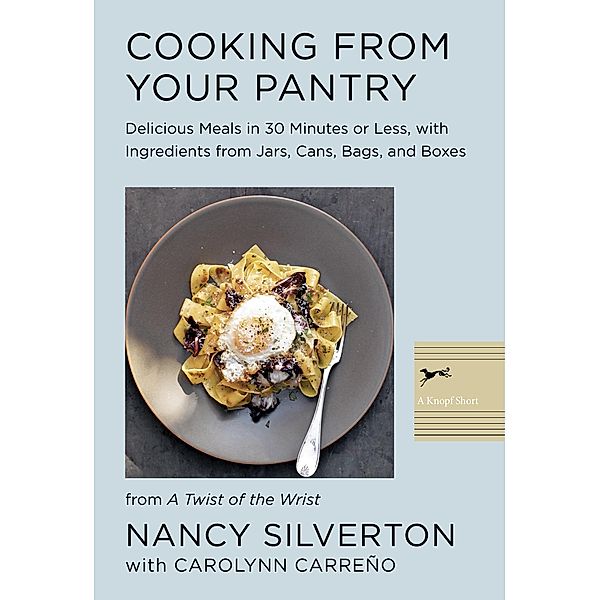 Cooking from Your Pantry, Nancy Silverton, Carolynn Carreno