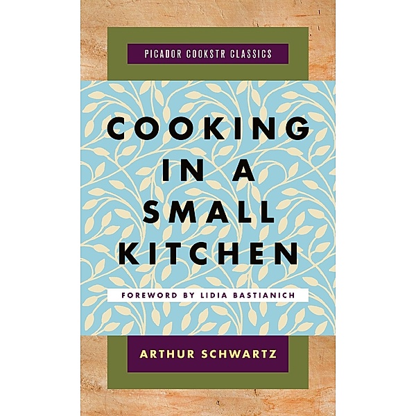 Cooking in a Small Kitchen / Picador Cookstr Classics, Arthur Schwartz