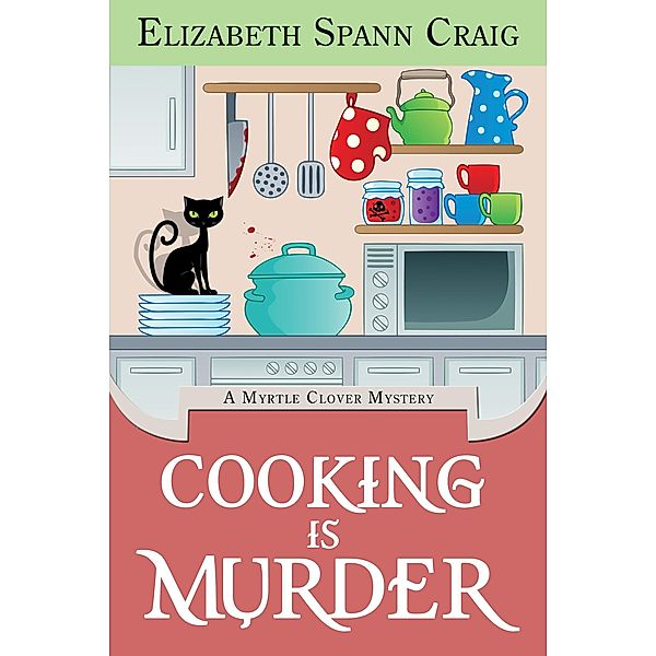 Cooking is Murder (A Myrtle Clover Cozy Mystery, #11) / A Myrtle Clover Cozy Mystery, Elizabeth Spann Craig