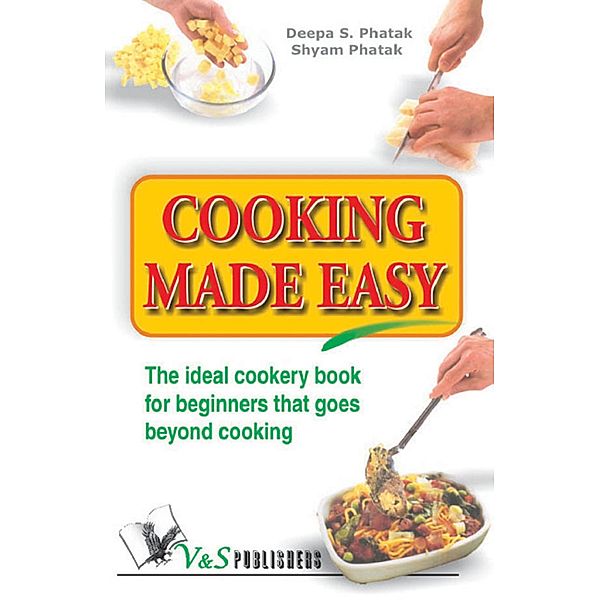 Cooking Made Easy, Deepa S. Pathak