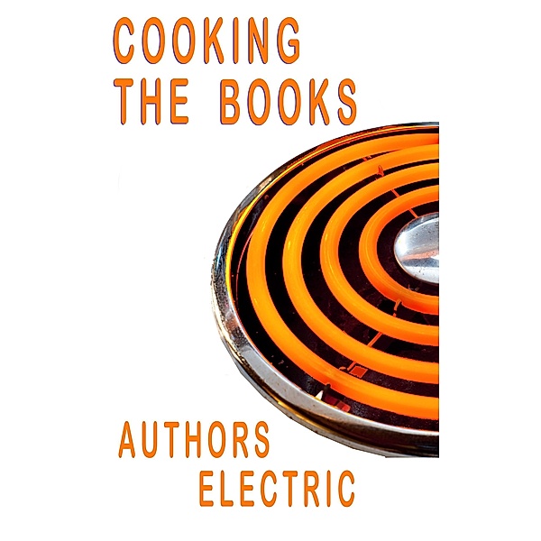 Cooking The Books - An Authors Electric Anthology, Susan Price, Elizabeth Kay, Kathleen Jones