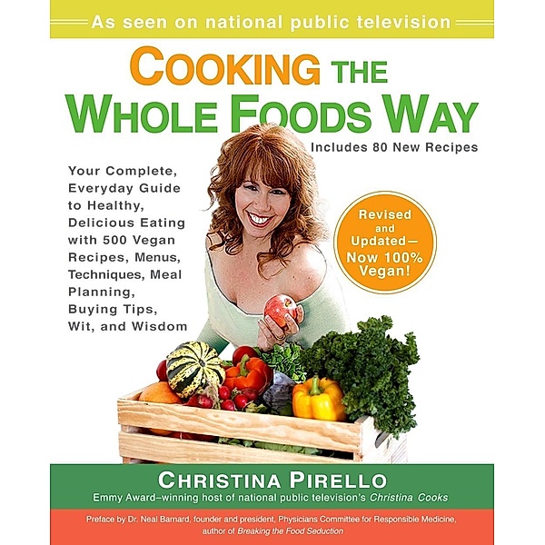 Cooking the Whole Foods Way, Christina Pirello