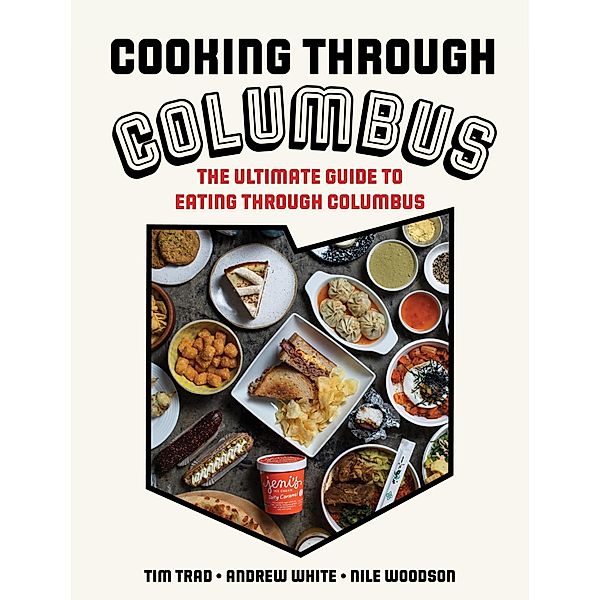 Cooking through Columbus, Tim Trad, Andrew White, Nile Woodson