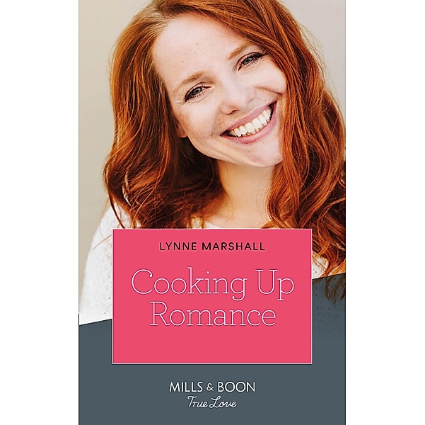 Cooking Up Romance (Mills & Boon True Love) (The Taylor Triplets, Book 1) / True Love, Lynne Marshall