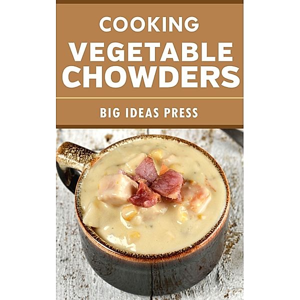 Cooking Vegetable Chowders
