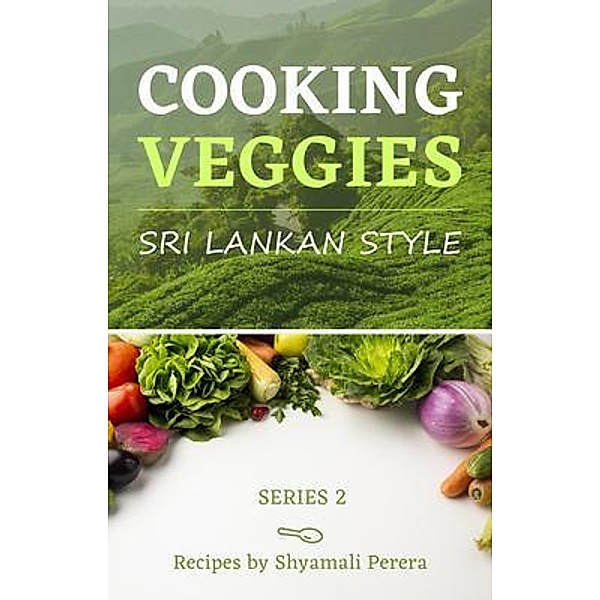 Cooking Veggies Sri Lankan Style / Sri Lankan Style Bd.2, Shyamali Perera