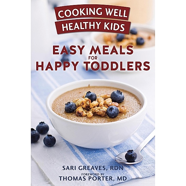 Cooking Well Healthy Kids: Easy Meals for Happy Toddlers, Sari Greaves