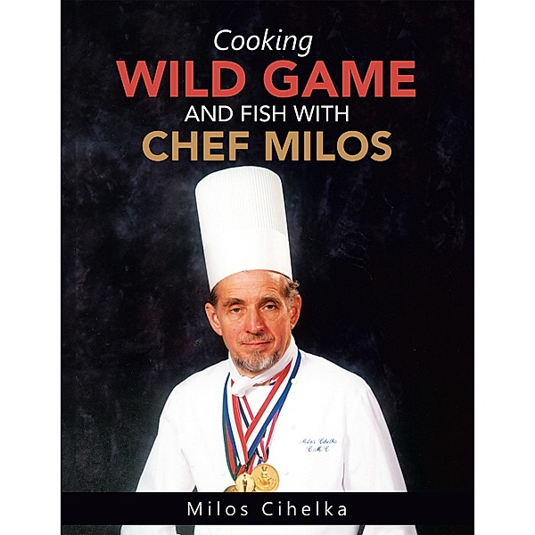 Cooking Wild Game and Fish with Chef Milos, Milos Cihelka