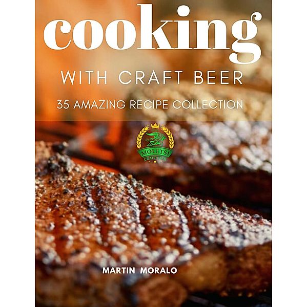 Cooking with Beer, Martin Moralo