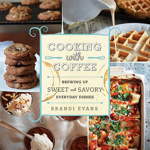 Cooking with Coffee, Brandi Evans