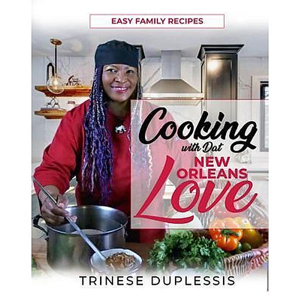 Cooking with Dat New Orleans Love, Trinese Duplessis