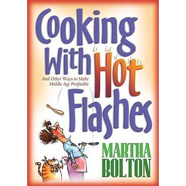 Cooking With Hot Flashes, Martha Bolton