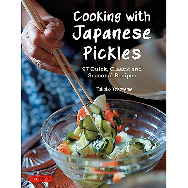 Cooking with Japanese Pickles, Takako Yokoyama