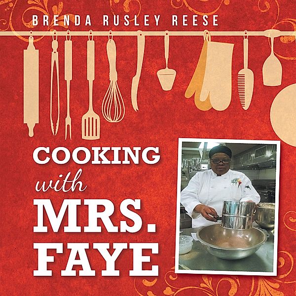 Cooking with Mrs. Faye, Brenda Rusley Reese