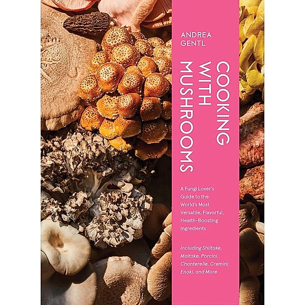 Cooking with Mushrooms, Andrea Gentl