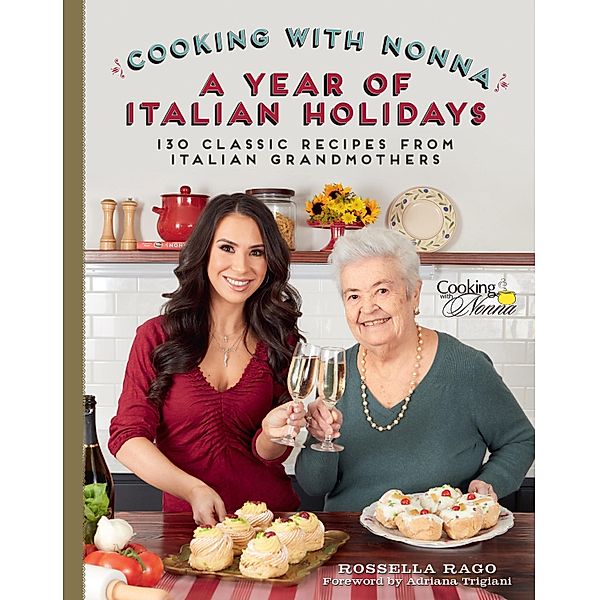 Cooking with Nonna: A Year of Italian Holidays, Rossella Rago