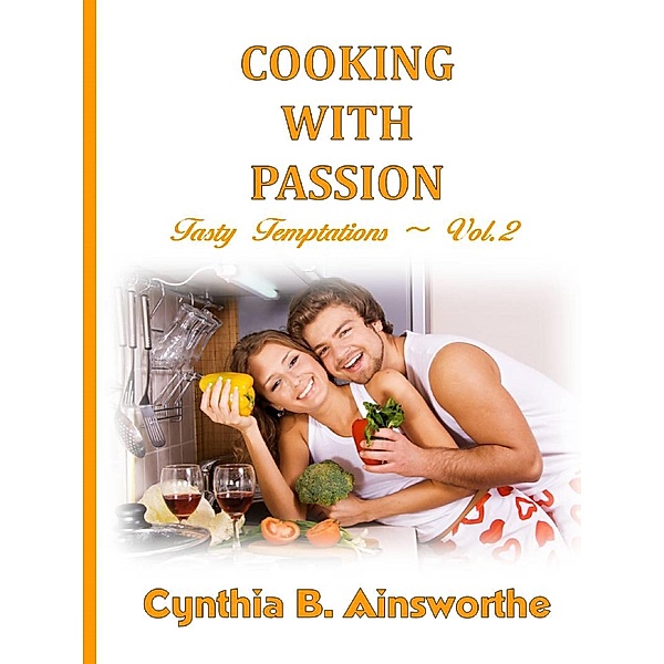 Cooking with Passion (Tasty Temptations, #2) / Tasty Temptations, Cynthia B Ainsworthe