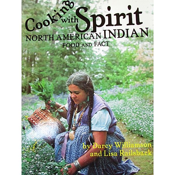 Cooking With Spirit, North American Indian Food and Fact, Darcy Williamson