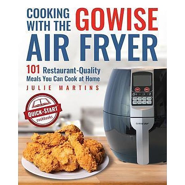 Cooking With the GoWise Air Fryer / HHF PRESS, Julie Martins