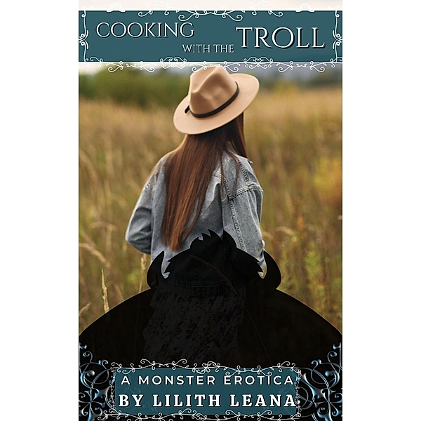 Cooking with the Troll (Monster Erotica Short Stories) / Monster Erotica Short Stories, Lilith Leana