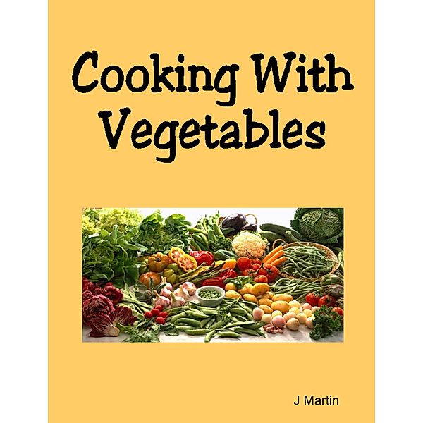 Cooking With Vegetables, J. Martin