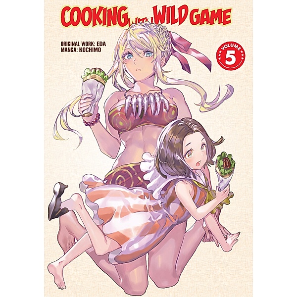 Cooking With Wild Game (Manga) Vol. 5 / Cooking With Wild Game (Manga) Bd.5, Eda