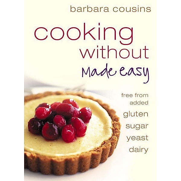 Cooking Without Made Easy, Barbara Cousins